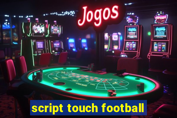 script touch football